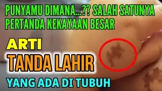 PERTANDA KEKAYAAN BESAR JIKA TERLETAK PADA BAGIAN INI !! ARTI TANDA LAHIR YANG ADA DI TUBUH