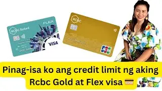 PINAG-ISA KO ANG CREDIT LIMIT NG AKING RCBC GOLD AT FLEX VISA CARD 💳💳💳