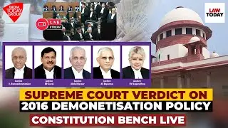 Supreme Court Verdict on 2016 Demonetisation Policy | Constitution Bench Live | Law Today Live