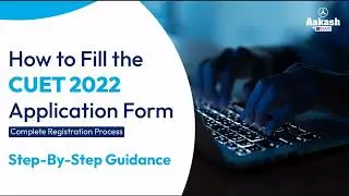 How to Register for Common University Entrance Test (CUET) 2022? | Aakash BYJU'S