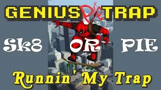 Deadpool, Rogue Stormers, Sk8 or Pie, Runnin' My Trap