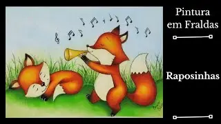 Raposinhas pintura em fraldas - Aprenda a como pintar raposas passo a passo