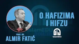 PROF. DR. ALMIR FATIĆ: O HAFIZIMA I HIFZU