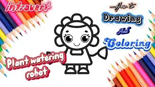 Drawing and coloring plant watering robot,Coloring book, Paint for kids and toddlers|shape and color