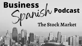 Business Spanish Podcast Episode 11