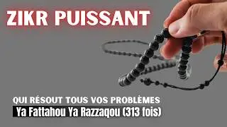 Ya Fattahou - Ya Razzaqou (313 fois) : Découvrez Le Zikr Qui Résout Tous Vos Problèmes