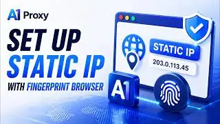 How to Set Up A1proxy Static IP with Fingerprint Browser