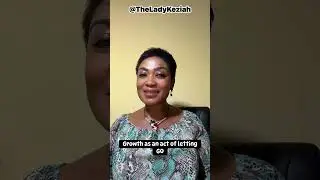 Growth  | When Letting Go Is The Miracle You Need  |  By TheLadyKeziah 