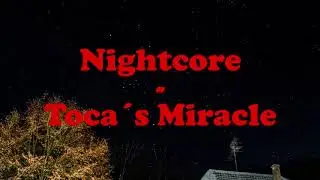 Nightcore - Nick Skitz - Toca&acute;s Miracle [Full HD]