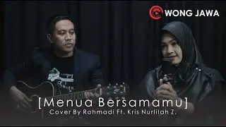 Menua Bersamamu (Tri Suaka) Cover By Rohmadi Ft.  Kris Nurlilah Z