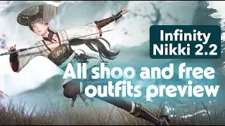 Preview of all shop and free outfits in the 2.2 #infinitynikki update