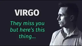 VIRGO - They miss you but here&rsquo;s this thing&hellip; (July 27-31, Tarot)
