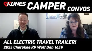 Lisa Talks to Logan Kraft (Cherokee RV) about ALL-ELECTRIC 2023 Wolf Den 16EV - Kunes Camper Convos