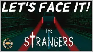 Let's Face It! - The Strangers - Part 1