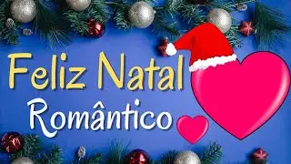 Feliz Natal Rom&acirc;ntico💖/Mensagens de Amor💖