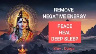 Mantra to Remove Negative Energy 🌙 | Shiva Durga Protection | Deep Peace & Sleep Healing