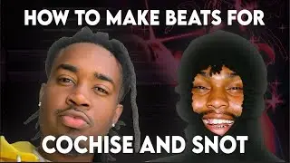 HOW TO MAKE A BEAT FOR COCHISE AND SNOT (TELL EM)