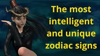 Under these signs of the Zodiac, the most intelligent and unique people are born