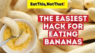 The Easiest Hack for Eating Bananas