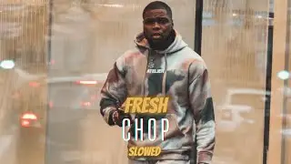 Fresh - Chop (Slowed)