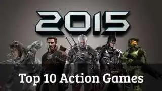 Top 10 Action Games Of 2015 (PC/PS4/XBOXONE)