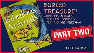 ЗАРЫТЫЕ СОКРОВИЩА! Fabulous Animals Pt 2 с Яном Сквиббсом и Ричардом Фрименом OTT Xtra #361.1