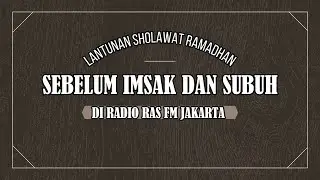 Latunan Sholawat Sebelum Imsak dan Subuh di bulan Ramadhan di RAS FM Jakarta.