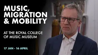 Music, Migration and Mobility: A special exhibition at the Royal College of Music Museum