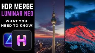 Luminar Neo HDR MERGE ARRIVES! Everything You MUST KNOW!