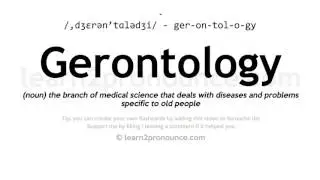 Pronunciation of Gerontology | Definition of Gerontology