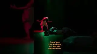 Scene Work | Andhayug | Dir - Raja vani | NSD varanasi