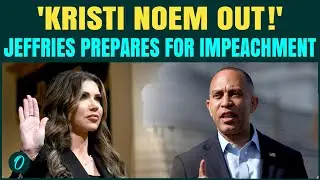 Trump Aide Kristi Noem to Be FIRED? Jeffries Threatens Rapid Ouster If Trump Doesn’t ACT
