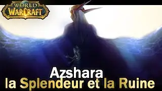 Azshara, la Splendeur et la Ruine | Lore Warcraft