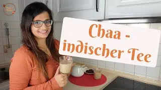 Chaa - Indischer Tee / Dani's Dishes