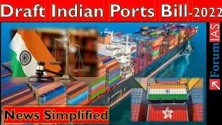 Draft Indian Ports Bill-2022 | Forum IAS | News Simplified |