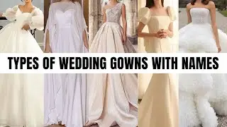 Types of Wedding White Gowns with Name for Bride || Fashionable Blog
