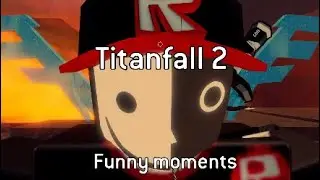 Titanfall&reg; 2| funny moments