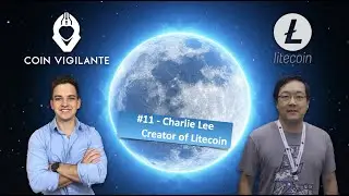 #11 - Creator of Litecoin, Charlie Lee, on Bitcoin and Litecoin as a Store of Value