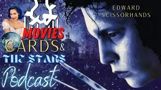 Edward Scissorhands // Movies, Cards, & the Stars Podcast