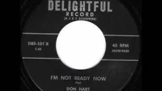 Don Hart - Im Not Ready Now