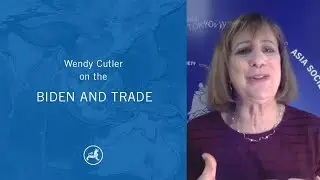 Explainer | The Biden Administration and Trade With Wendy Cutler