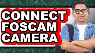 How to Connect Foscam Camera (updated)