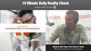 10 Minute Daily Reality Check #379: Stop Being A Slave, Hit The Pause Button!