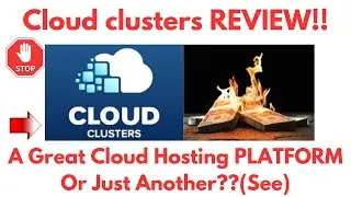 Cloud Clusters Review-Is This Cloud Hosting PLATFORM Really WORTH Using AT ALL?See(Do not Use Yet)