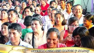 Boda 2018 Nancy y Santos  parte 1