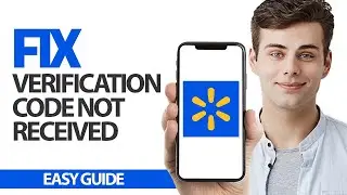 How To Fix Walmart App Verification Code Not Received | Final Solution