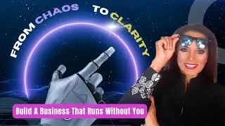 From Chaos to Clarity: Build a Business That Runs Without You || TUES 5 PST ||