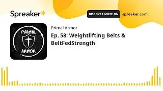 Ep. 58: Weightlifting Belts & BeltFedStrength (made with Spreaker)