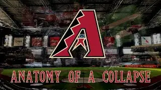 The Arizona Diamondbacks: Anatomy of a Collapse