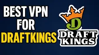 Best VPN for DraftKings &ndash; Bypass Geo-Restrictions Easily